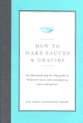 How to Make Sauces & Gravies: An Illustrated Step-By-Step Guide to Foolproof