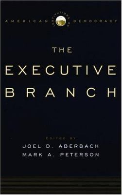 Institutions of American Democracy: The Executive Branch by 
