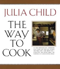 The Way to Cook - Paperback By Child, Julia - GOOD