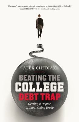 Beating the College Debt Trap: Getting a De- 0310337429, paperback, Alex Chediak