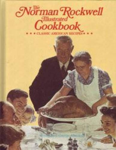 The Norman Rockwell Illustrated Cookbook: Classic American Recipes ...