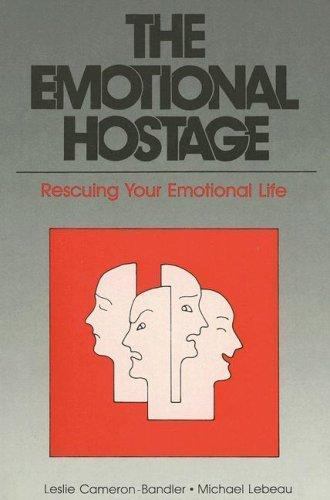 The Emotional Hostage: Rescuing Your Emotional Life by L.Cameron- Bandler,...