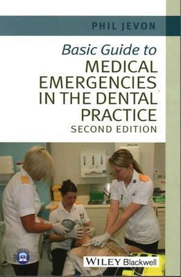 Basic Guide Dentistry Ser.: Basic Guide to Medical Emergencies in the Dental...