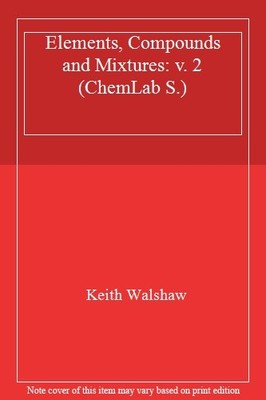 Elements, Compounds and Mixtures (ChemLab),Keith Walshaw