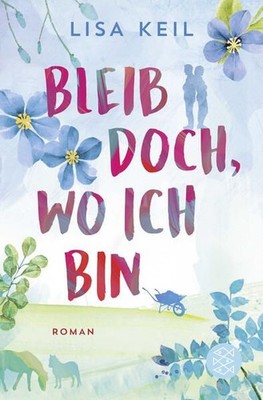 Bleib doch, wo ich bin: Roman (Neuberg, Band 1) Roman Keil, Lisa: