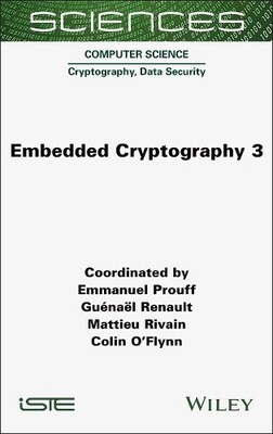 Embedded Cryptography 3 by Emmanuel Prouff, Guenael Renault, ... - 9781789452150