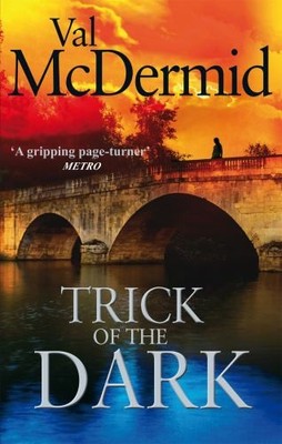 Trick Of The Dark: An ambitious, pulse-racing read f by McDermid, Val 0751543225