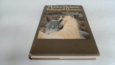 			Talking of Horses, Dickens, Monica, William Heinemann Ltd, 1974, 		