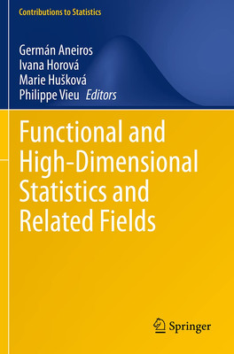 Functional and High-Dimensional Statistics and Related Fields (Contributions to 
