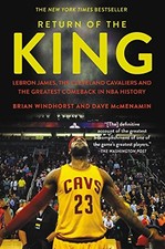 RETURN OF THE KING: LEBRON JAMES, THE CLEVELAND CAVALIERS By Brian Windhorst