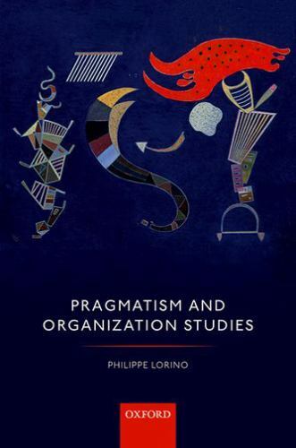 Pragmatism and Organization Studies by Philippe Lorino (2018, Trade Paperback)