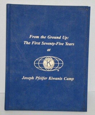 Joseph Pfeifer Kiwanis Camp - Little Rock Arkansas - First Seventy Five Years