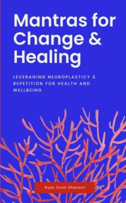 Shannon - Mantras for Change  Healing  Leveraging Neuroplasticity  R - X555z