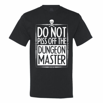 Do Not Piss Off The Dungeon Master D&D T-Shirt