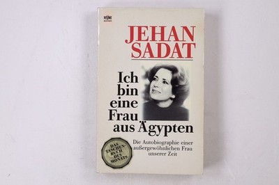 25361 Jehan Sadat ICH BIN EINE FRAU AUS ÄGYPTEN die Autobiographie einer