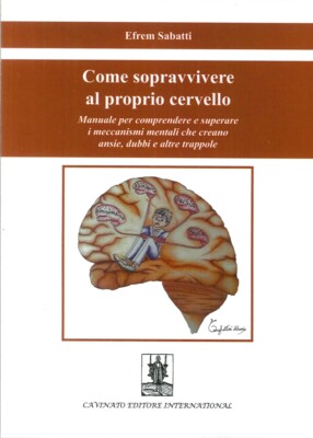 Come sopravvivere al proprio cervello. Manuale per comprendere e superare i mecc