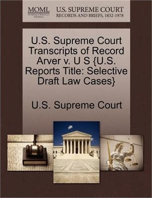 U.S. Supreme Court Transcripts of Record Arver V. U S {U.S. Reports Title: Selec