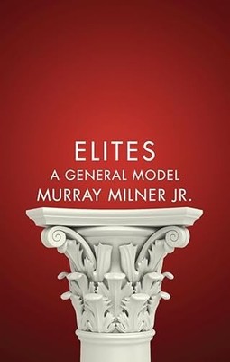 Elites: A General Model by Murray Milner, Jr. 9780745671833 NEW