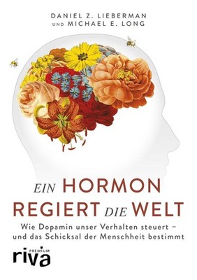 Ein Hormon regiert die Welt | Daniel Z. Lieberman, Michael E. Long | deutsch