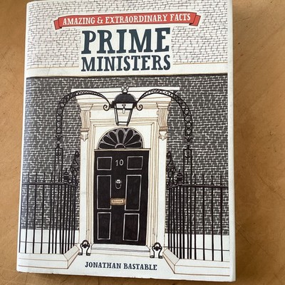 British Prime Ministers (Amazing and Extraordinary Facts) By Jonathan Bastable