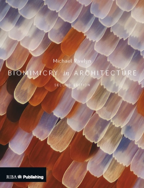 Biomimicry in Architecture by Michael Pawlyn (Paperback Book)