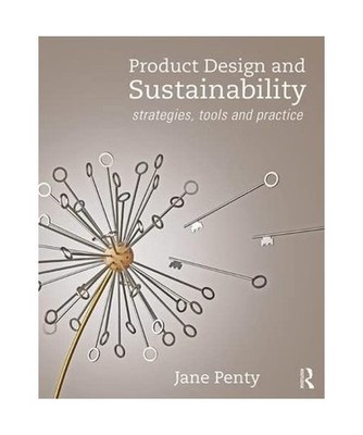 Product Design and Sustainability: Strategies, Tools and Practice: Strategies, T