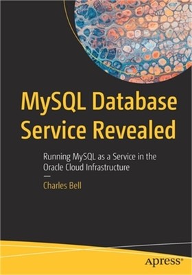 MySQL Database Service Revealed: Running MySQL as a Service in the Oracle Cloud