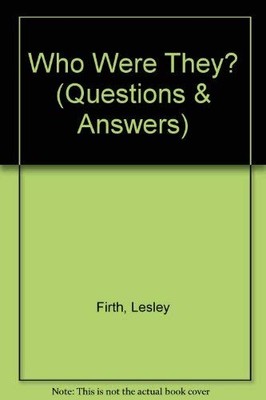 Who Were They? (Questions & Answers),Lesley Firth