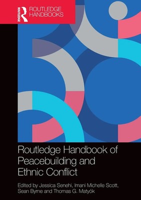 Routledge Handbook of Peacebuilding and Ethnic Conflict Jessica Senehi (u. a.)