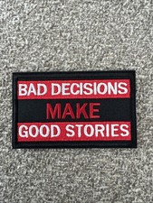 Bad Decisions Make Good Stories Funny Morale Embroidered Hook and Loop Patch
