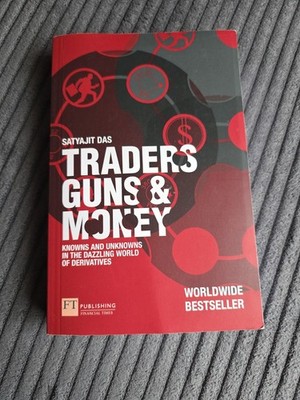 Traders, Guns and Money : Knowns and Unknowns in the Dazzling World of...
