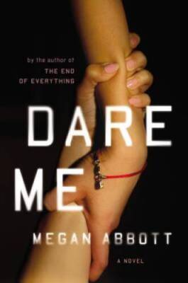 Dare Me - Hardcover By Megan Abbott - VERY GOOD