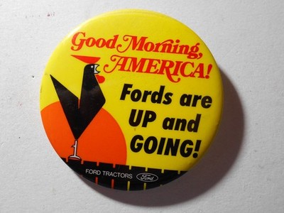AD0339: Good Morning America Fords are Up and Going! 3'' cello pinback button