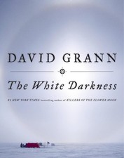 The White Darkness by David Grann (English) Hardcover Book