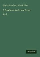 Charles H. Scribner (U. A.) | A Treatise On The Law Of Dower. | Taschenbuch