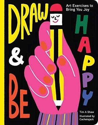 Draw and Be Happy: Art Exercises to Bring - Paperback, by Shaw Tim - Very Good