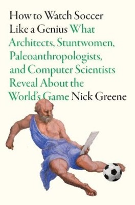 Nick Greene How To Watch Soccer Like a  (Gebundene Ausgabe) (PRESALE 11.06.2026)