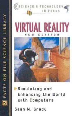 Virtual Reality : Simulating and Enhancing the World with Computers by Sean...