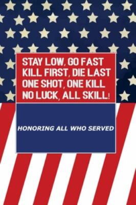 Stay Low, Go Fast kill First, Die Last One Shot, One Kill No Luck, All Skill ...