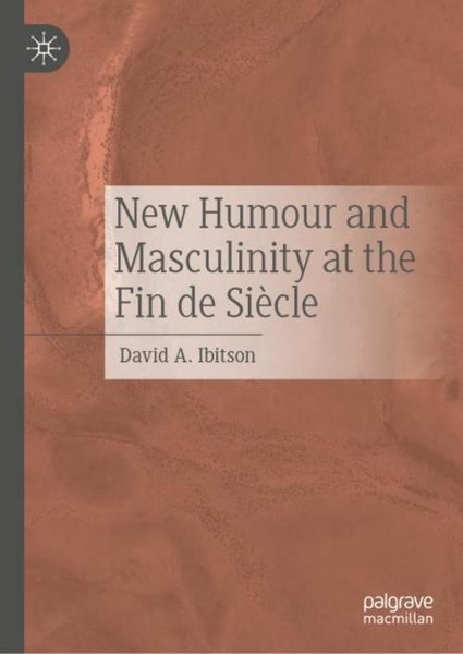 New Humour And Masculinity At The Fin De SièCle David A. Ibitson-image