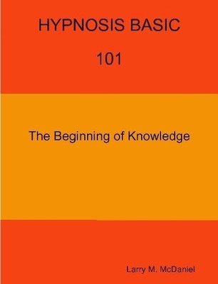Larry M. McDanie HYPNOSIS BASIC -101 -  The Beginning of Knowledg (Taschenbuch)