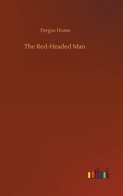 The Red-Headed Man by Fergus Hume HARDBACK 9783752406368