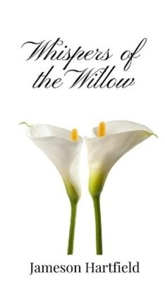 Jameson Hartfield Whispers of the Willow (Gebundene Ausgabe)