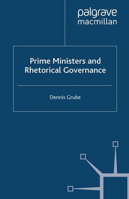 Prime Ministers and Rhetorical Governance D. Grube Taschenbuch viii Englisch