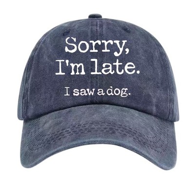 Sorry I m Late I Saw a Dog Funny Hat Vintage Washed Baseball Cap Gift