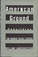American Ground: Unbuilding the Wor..., Langewiesche, W