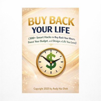 Buy Back Your Life: 300+ Smart Hacks to Buy Back Your Hours, Boost Your Budge...