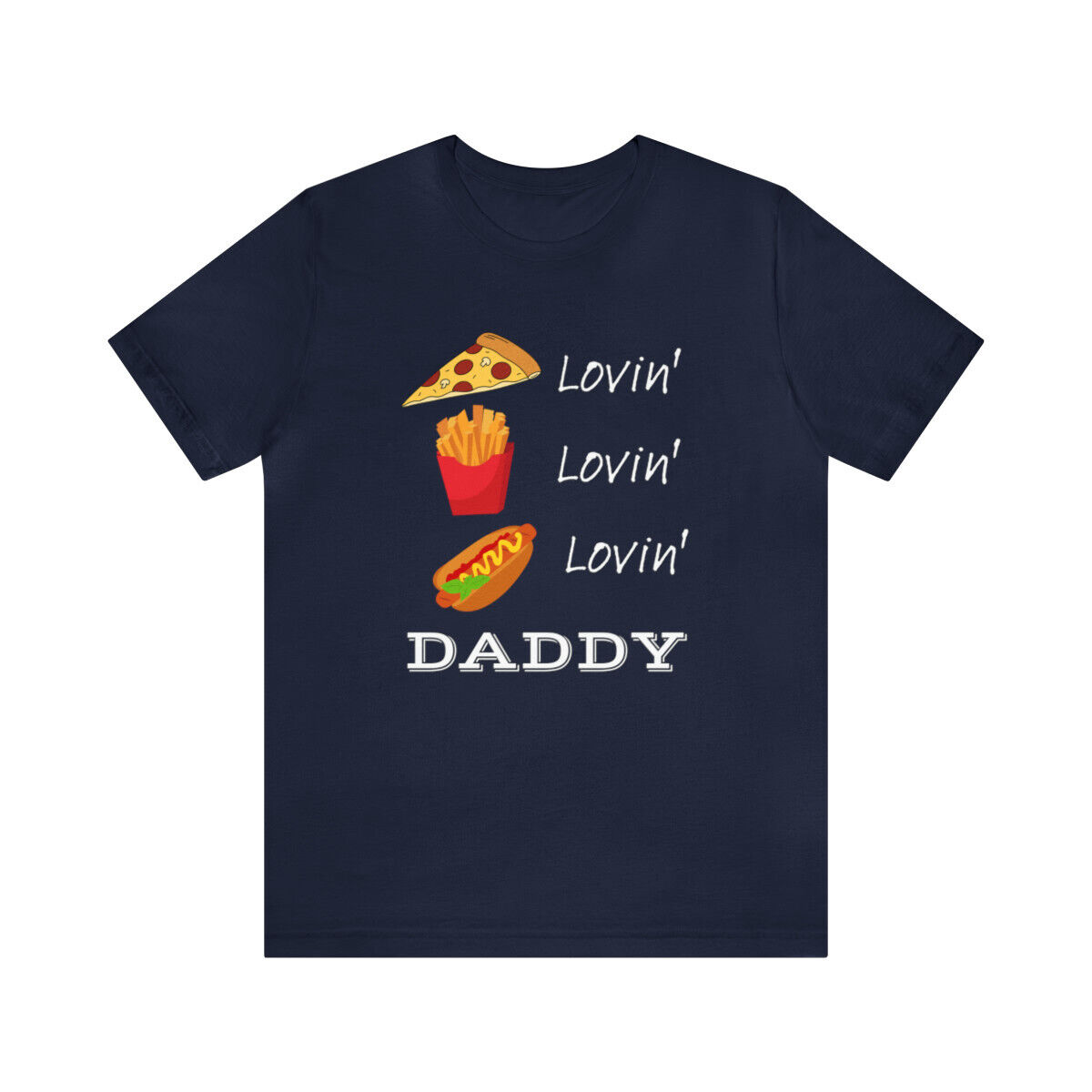 Pizza Lovin', French Fries Lovin' Hot Dog Lovin' Daddy Men's T-Shirt