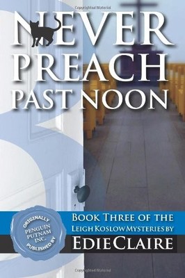 Never Preach Past Noon: A Leigh Koslow Mystery (Volume 3) By Edi