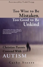 Too Wise to be Mistaken, Too Good to be Unkind: Christian Parents Contend with,